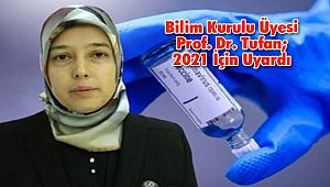 Bilim Kurulu Üyesi Tufan; 2021 İçin Uyardı