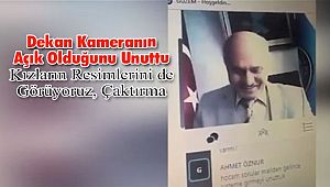 Dekan; 'Kızların Resimlerini de Görüyoruz, Çaktırma'