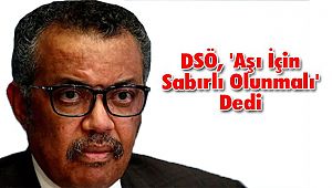 DSÖ, 'Aşı İçin Sabırlı Olunmalı'