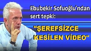 EBUBEKİR SOFUOĞLU'NDAN SERT TEPKİ