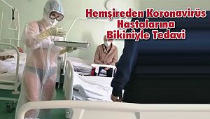 Hemşireden Koronavirüs Hastalarına Bikiniyle Tedavi