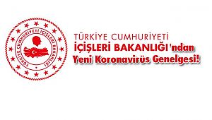 İçişleri Bakanlığı'ndan Yeni Koronavirüs Genelgesi!