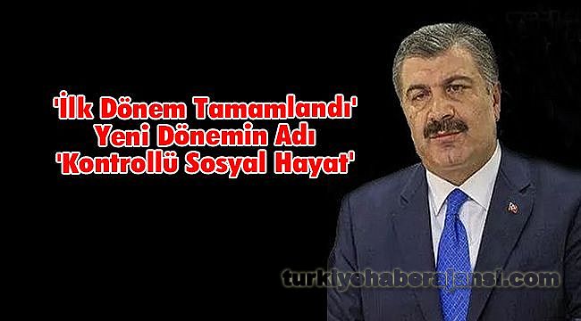'İlk Dönem Tamamlandı' Yeni Dönemin Adı 'Kontrollü Sosyal Hayat'