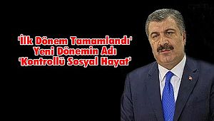 'İlk Dönem Tamamlandı' Yeni Dönemin Adı 'Kontrollü Sosyal Hayat'