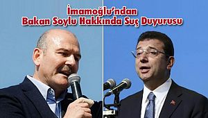 İmamoğlu’ndan Bakan Soylu Hakkında Suç Duyurusu