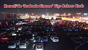 Kocaeli’de ‘Arabada Sinema’ Gişe Rekoru Kırdı