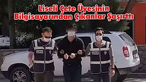 Liseli Çete Üyesinin Bilgisayarından Çıkanlar Şaşırttı