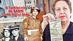 O Türkiye'nin İlk KADIN Trafik Polisi Oldu 