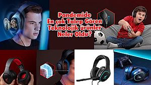 Pandemide En çok Talep Gören Teknolojik ürünler Neler Oldu?