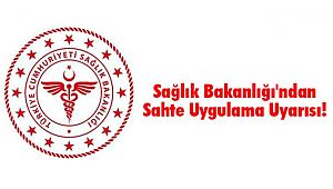 Sağlık Bakanlığı'ndan Sahte Uygulama Uyarısı!