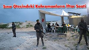 Sınır Ötesindeki Kahramanların İftar Saati
