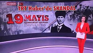 TRT Haber'de '19 Mayıs Cumhuriyet Bayramı' Skandalı