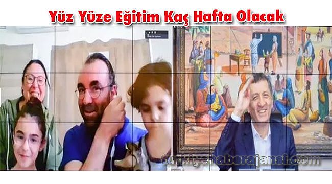 Yüz Yüze Eğitim Kaç Hafta Olacak