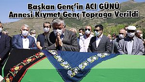 Başkan Genç’in Annesi Kıymet Genç Toprağa Verildi