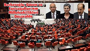 Berberoğlu, Güven ve Farisoğulları'nın Milletvekillikleri Düşürüldü