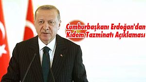 Cumhurbaşkanı Erdoğan'dan Kıdem Tazminatı Açıklaması