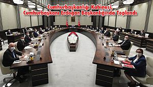 Cumhurbaşkanlığı Kabinesi, Cumhurbaşkanı Erdoğan Başkanlığında Toplandı