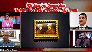 İBB Sözcüsü Ongun'dan 'Fatih'in Portresi' Hakkında Açıklama