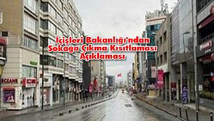 İçişleri Bakanlığı'ndan Sokağa Çıkma Kısıtlaması Açıklaması