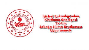 İçişleri Bakanlığı'ndan Sokağa Çıkma Kısıtlaması Genelgesi