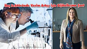 İlaç Sektöründe Verim Artışı İçin Dijitalleşme Şart
