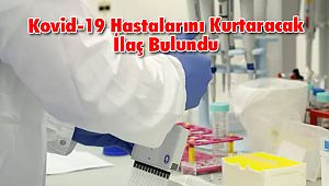 Kovid-19 Hastalarını Kurtaran İlaç Bulundu