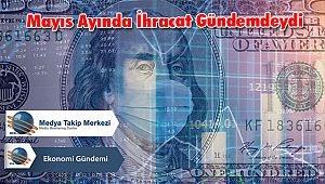 Mayıs Ayında İhracat Gündemdeydi