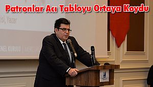 Patronlar Acı Tabloyu Ortaya Koydu
