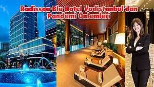 Radisson Blu Hotel Vadistanbul'dan Pandemi Önlemleri