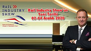 Rail Industry Show’un Yeni Tarihi 02-04 Aralık 2020 
