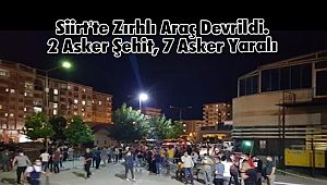 Siirt'te Zırhlı Araç Devrildi. 2 Asker Şehit, 7 Asker Yaralı