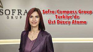 Sofra/Compass Group Türkiye’de Üst Düzey Atama