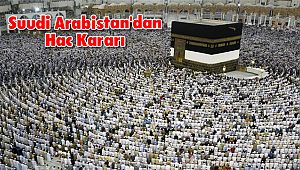 Suudi Arabistan'dan Hac Kararı 