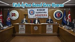 Türk-İş’ten Genel Grev Uyarısı