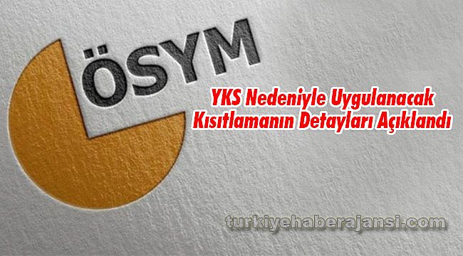 YKS Nedeniyle Uygulanacak Kısıtlamanın Detayları Açıklandı