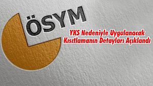 YKS Nedeniyle Uygulanacak Kısıtlamanın Detayları Açıklandı