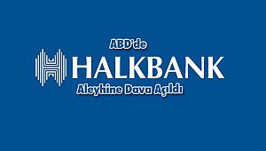 ABD'de Halkbank Aleyhine Dava Açıldı