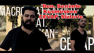 'Ben, Benimle Küsmüşken' CEVAP, Sizlerle...