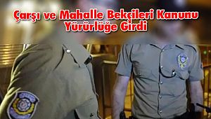 Çarşı ve Mahalle Bekçileri Kanunu Yürürlüğe Girdi