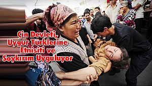 Çin Devleti, Uygur Türklerine Etnisiti ve Soykırım Uyguluyor