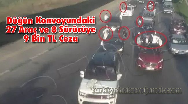 Düğün Konvoyundaki 27 Araç ve 8 Sürücüye 9 Bin TL Ceza