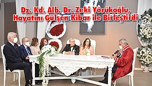 (E) Dz. Kd. Alb. Dr. Zeki Yörükoğlu, Hayatını Gülşen Kibar ile Birleştirdi