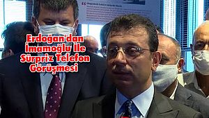 Erdoğan'dan İmamoğlu İle Sürpriz Telefon Görüşmesi 