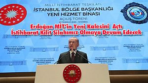 Erdoğan: 'İstihbarat Kilit Silahımız Olmaya Devam Edecek'