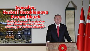 Fatih’in Emaneti Ayasofya, Herkesi Kucaklamaya Devam Edecek