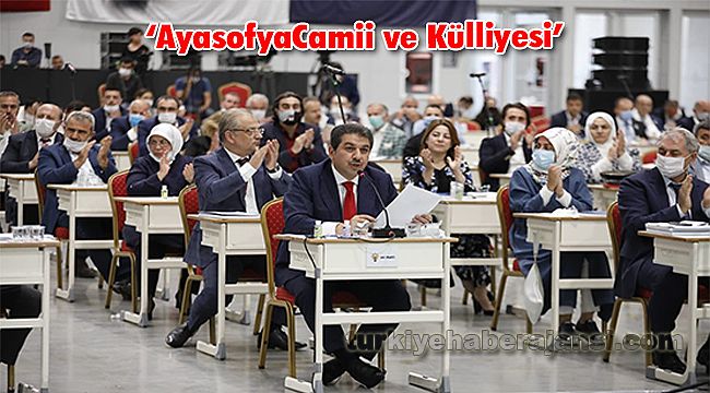 İBB Meclisi'nden Oy Birliğiyle “Ayasofya Camii ve Külliyesi” Kararı