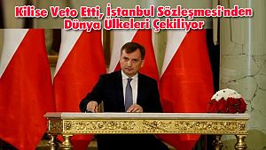 Kilise Veto Etti İstanbul Sözleşmesi'nden Dünya Ülkeleri Çekiliyor