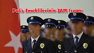 Polis Emeklilerinin ZAM İsyanı