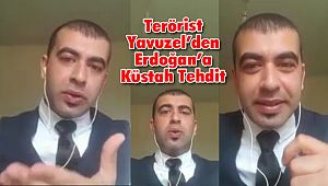 Terörist Yavuzel'den Türkiye ve Erdoğan'a Küstah Tehdit