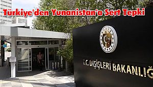 Türkiye'den Yunanistan'a Sert Tepki